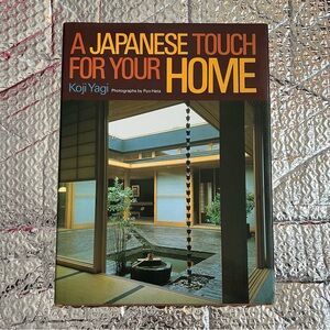 A JAPANESE TOUCH FOR YOUR HOME by KOJI YAGI • KODANSHA • 1982 • HARDCOVER BOOK